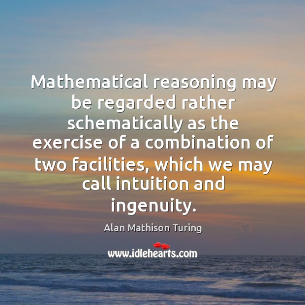 Mathematical reasoning may be regarded rather schematically as the exercise of a combination Image