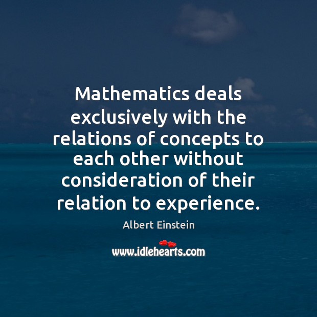 Mathematics deals exclusively with the relations of concepts to each other without Image