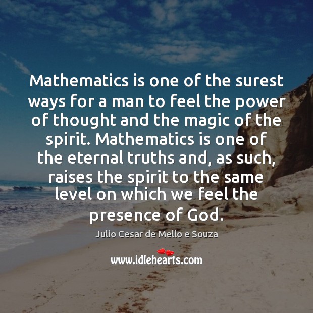Mathematics is one of the surest ways for a man to feel Julio Cesar de Mello e Souza Picture Quote