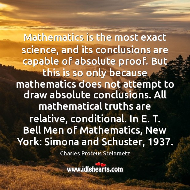 Mathematics is the most exact science, and its conclusions are capable of Image