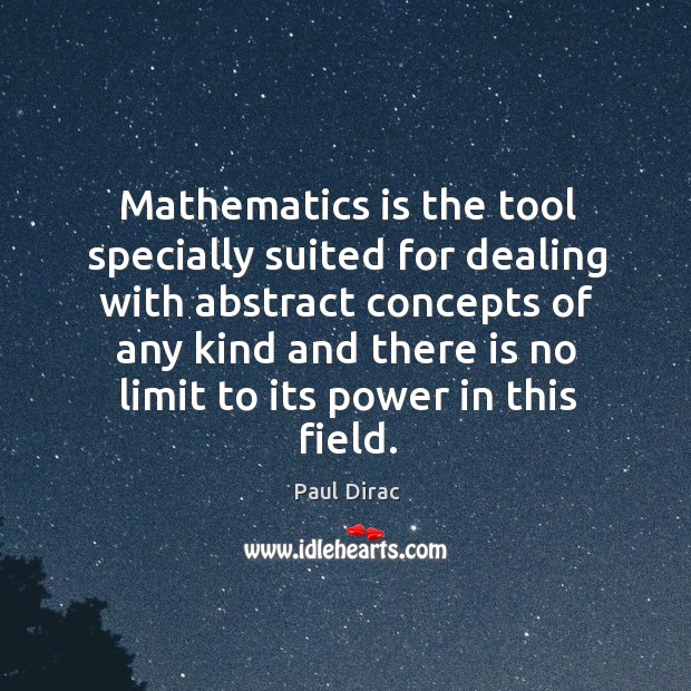 Mathematics is the tool specially suited for dealing with abstract concepts of Image
