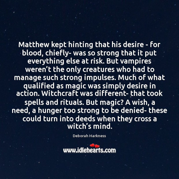 Matthew kept hinting that his desire – for blood, chiefly- was so Image