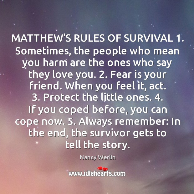 MATTHEW’S RULES OF SURVIVAL 1. Sometimes, the people who mean you harm are Nancy Werlin Picture Quote