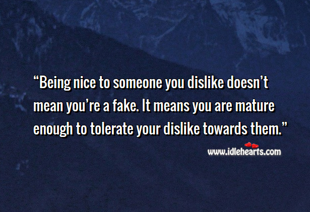 Being nice to someone you Wise Quotes Image