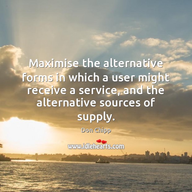 Maximise the alternative forms in which a user might receive a service, Image