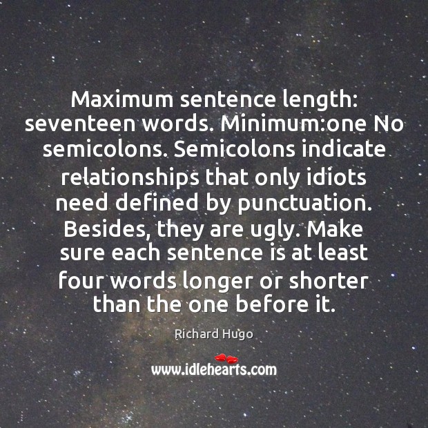Maximum sentence length: seventeen words. Minimum:one No semicolons. Semicolons indicate relationships Image