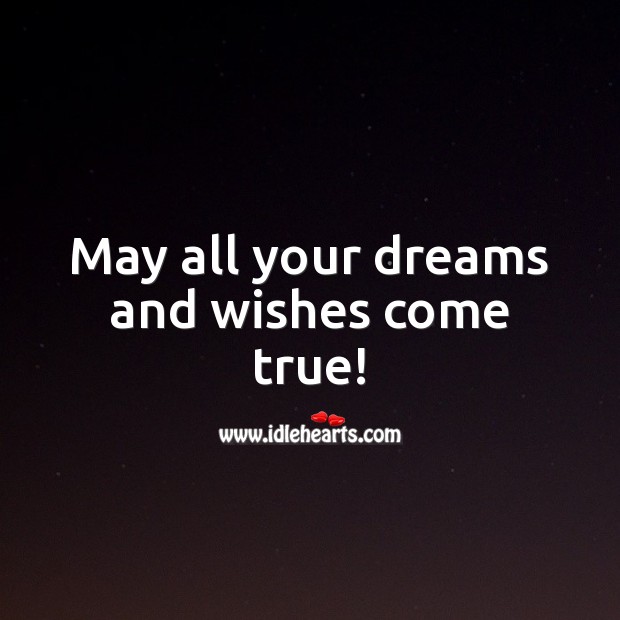 May all your dreams and wishes come true! Happy Birthday Wishes Image