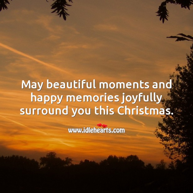 May beautiful moments and happy memories surround you this Christmas. Christmas Messages Image