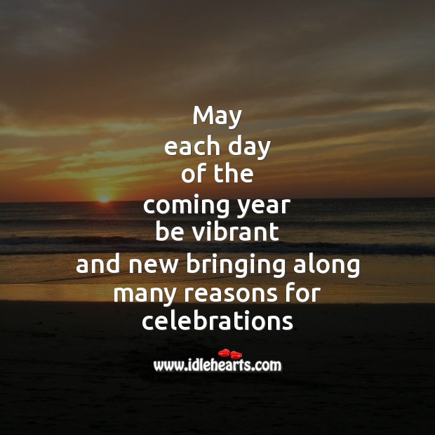 May each day of the coming year be vibrant Happy New Year Messages Image