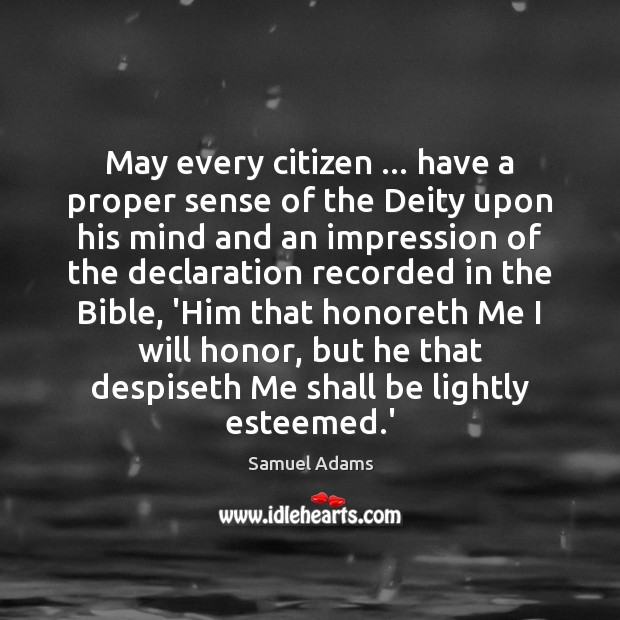 May every citizen … have a proper sense of the Deity upon his Samuel Adams Picture Quote