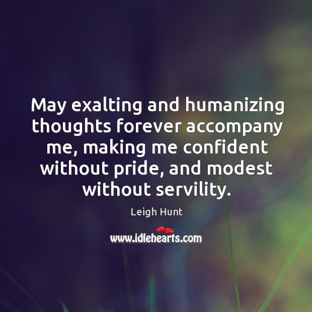 May exalting and humanizing thoughts forever accompany me, making me confident without Image