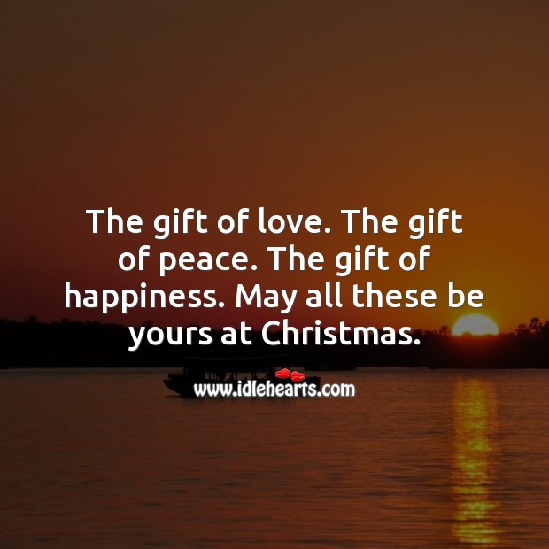 May gift of love, peace and happiness be yours this Christmas. Gift Quotes Image