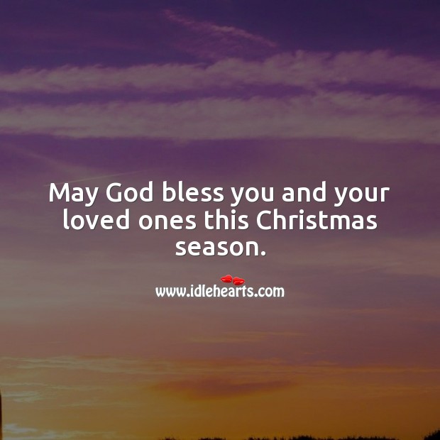 May God bless you and your loved ones this Christmas season. Christmas Quotes Image