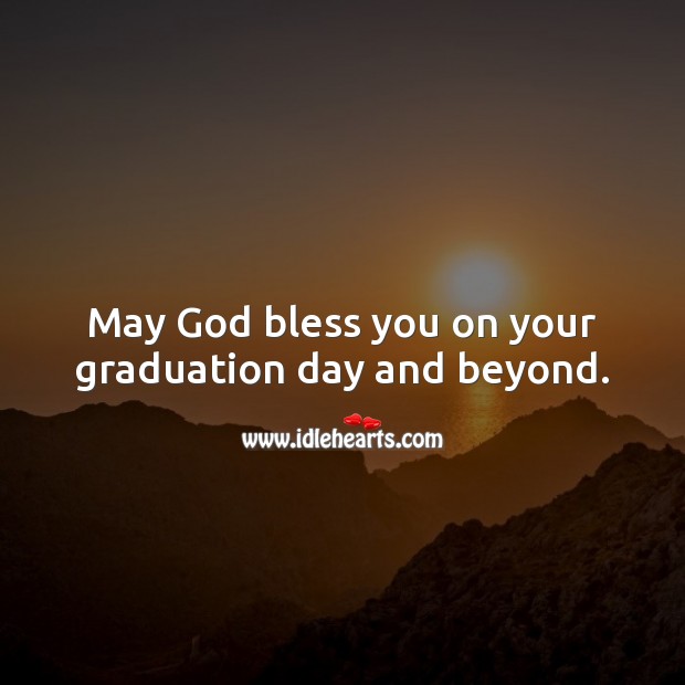 May God bless you on your graduation day and beyond. Graduation Messages Image