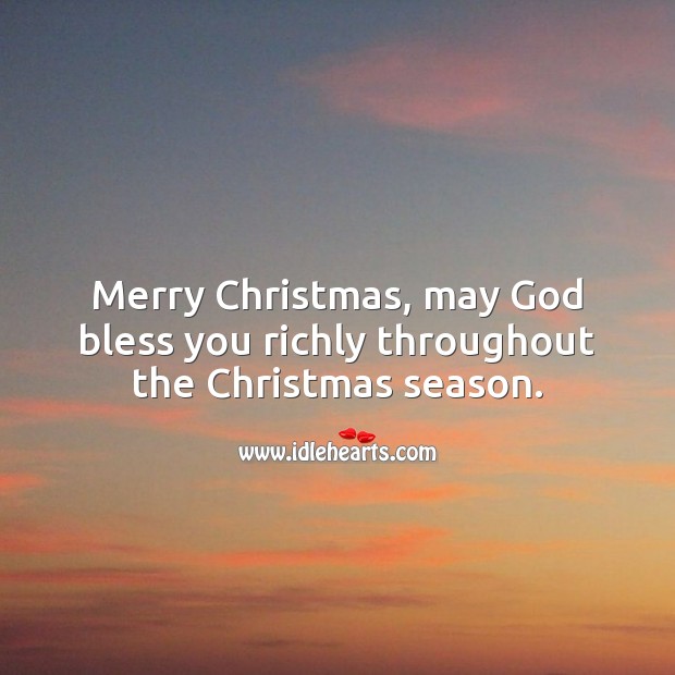 May God bless you richly throughout the Christmas season. Christmas Quotes Image