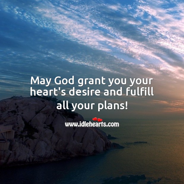 May God grant you your heart’s desire and fulfill all your plans! Heart Quotes Image
