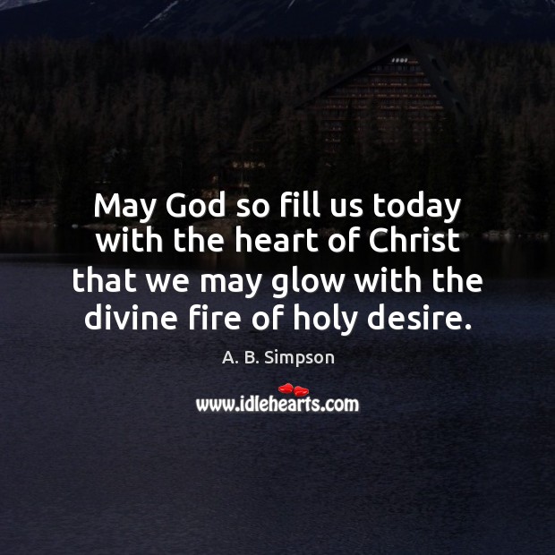 May God so fill us today with the heart of Christ that Image