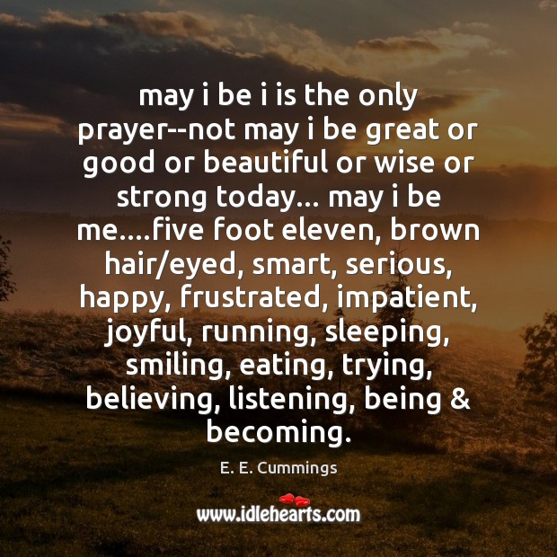 May i be i is the only prayer–not may i be great Image