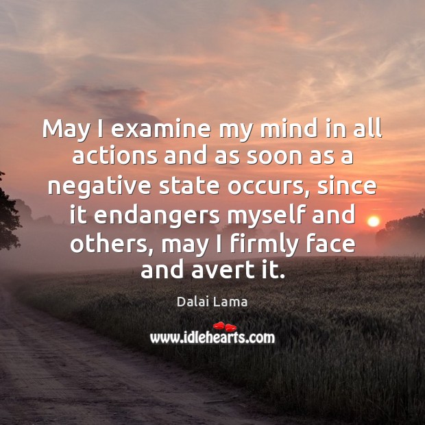 May I examine my mind in all actions and as soon as Dalai Lama Picture Quote
