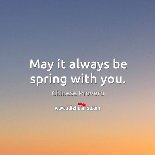 May it always be spring with you. Chinese Proverbs Image