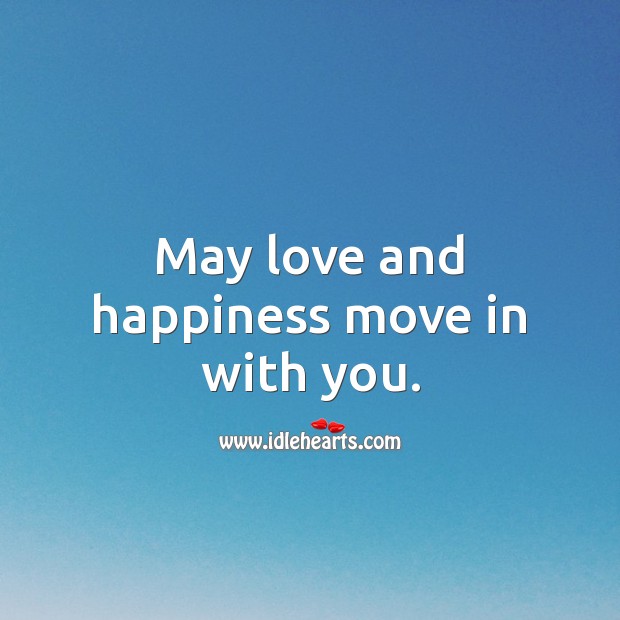 May love and happiness move in with you. Image