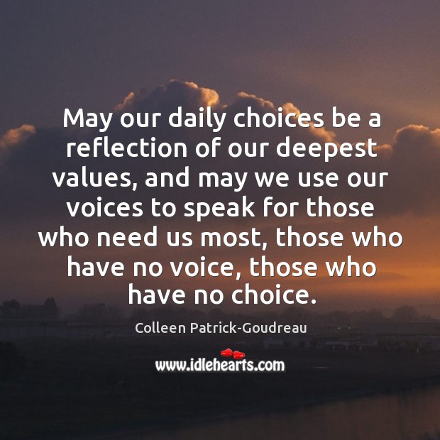 May our daily choices be a reflection of our deepest values, and Colleen Patrick-Goudreau Picture Quote
