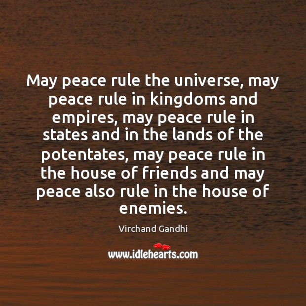 May peace rule the universe, may peace rule in kingdoms and empires, Virchand Gandhi Picture Quote