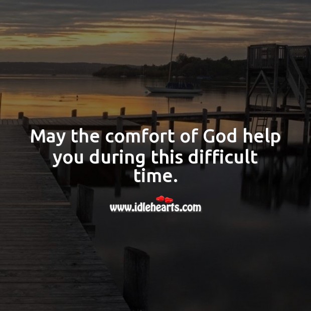 May the comfort of God help you during this difficult time. Religious Sympathy Messages Image