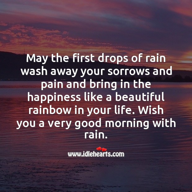 May the first drops of rain wash away your sorrows Good Morning Messages Image