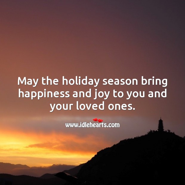 May the holiday season bring happiness and joy to you and your loved ones. Image