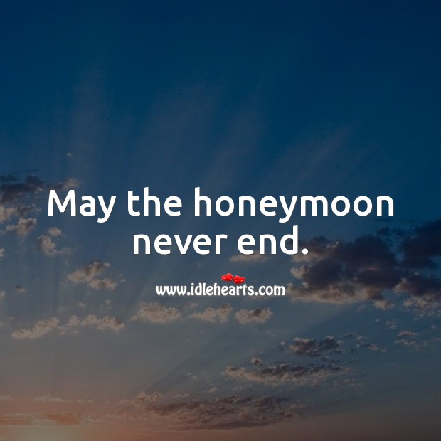 May the honeymoon never end. Wedding Messages Image