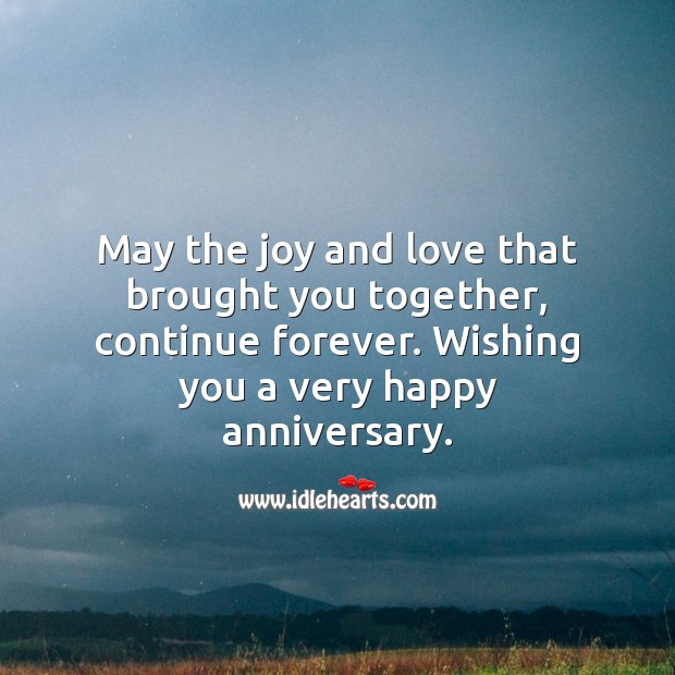 May the joy and love that brought you together, continue forever. Anniversary Messages Image