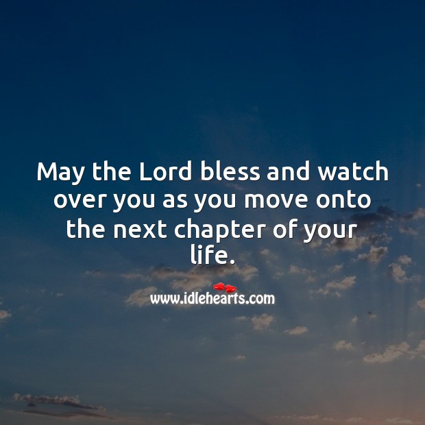May the Lord bless you as you move onto the next chapter of your life. Image