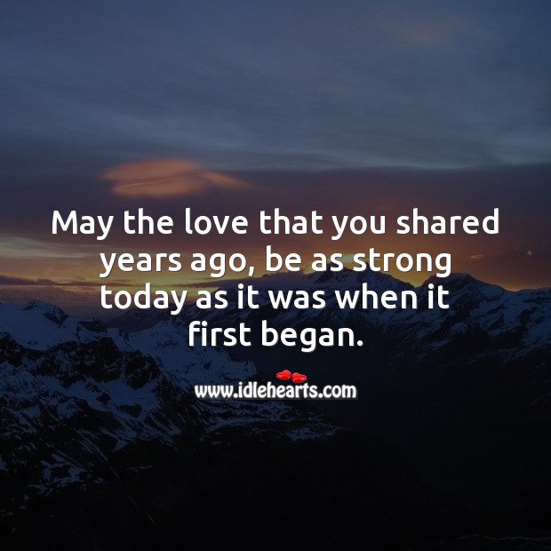 May the love that you shared years ago, be as strong today as it was when it first began. Image