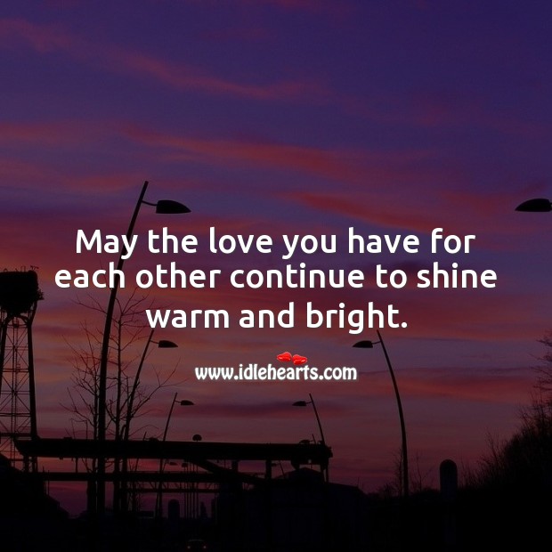 May the love you have for each other continue to shine warm and bright. Image