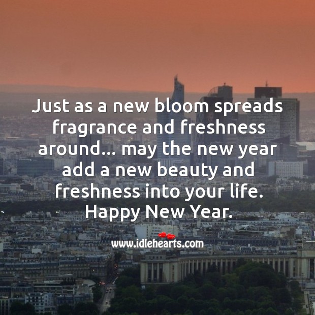 May the new year add a new beauty and freshness into your life. New Year Quotes Image