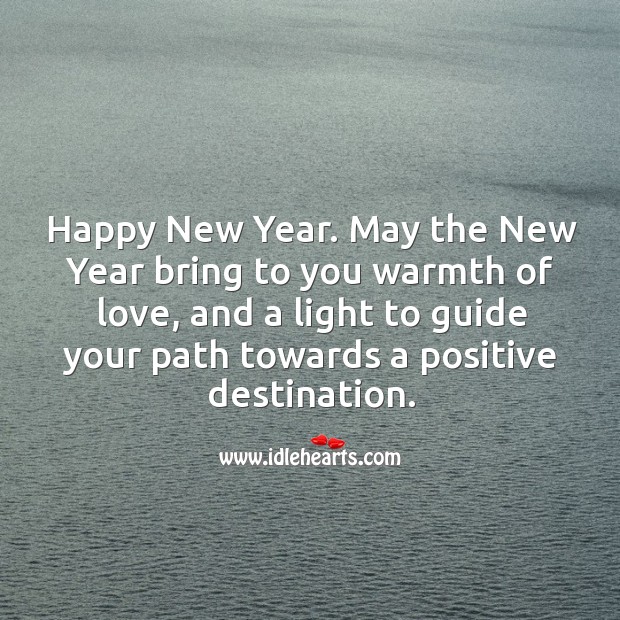 May the New Year bring to you warmth of love, and a light to guide you. New Year Quotes Image