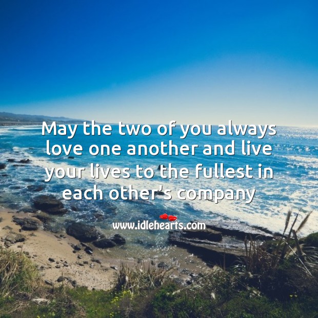May the two of you always love one another and live your lives to the fullest. Anniversary Messages Image