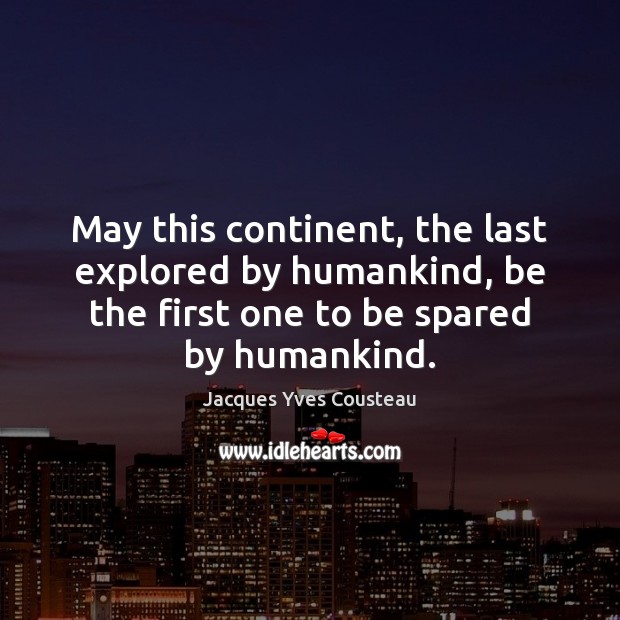 May this continent, the last explored by humankind, be the first one Image