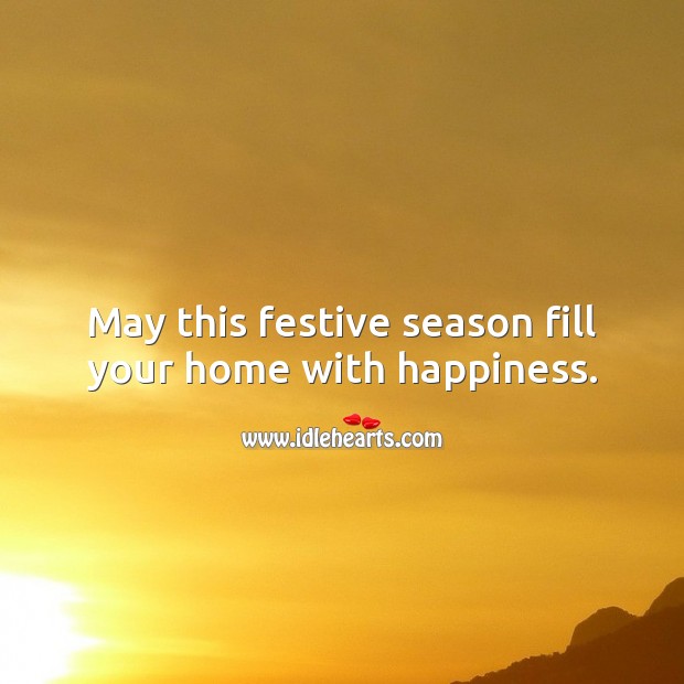 May this festive season fill your home with happiness. Picture Quotes Image
