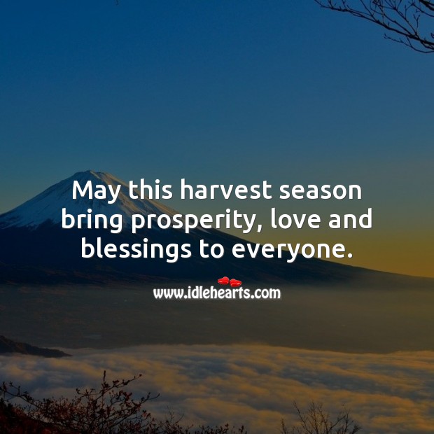 May this harvest season bring prosperity, love and blessings to everyone. Blessings Quotes Image