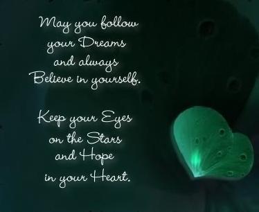 May you follow your dreams and always believe in yourself. Heart Quotes Image