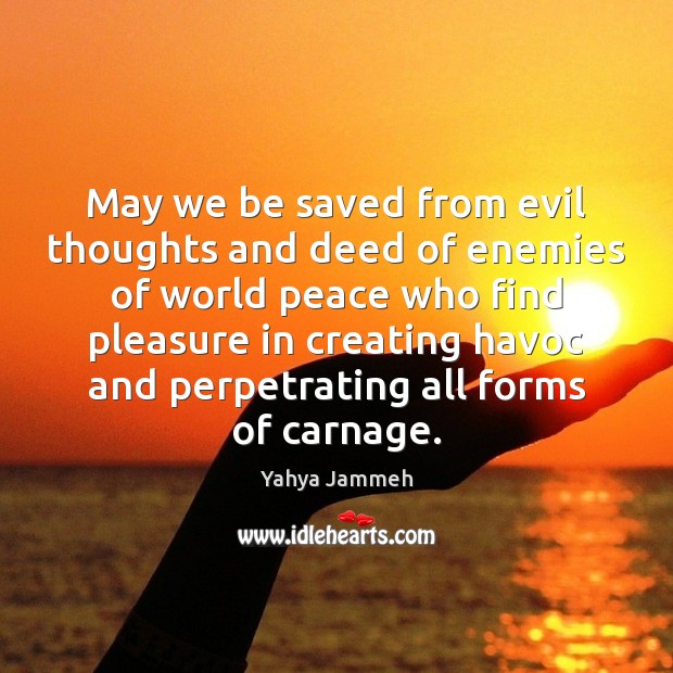 May we be saved from evil thoughts and deed of enemies of Image