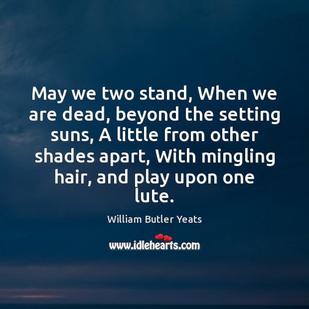 May we two stand, When we are dead, beyond the setting suns, Image