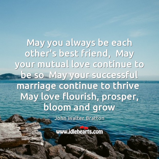 May you always be each other’s best friend,  May your mutual love Image