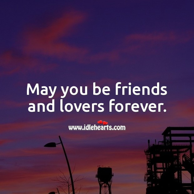 May you be friends and lovers forever. Engagement Messages Image