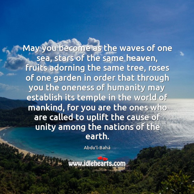 May you become as the waves of one sea, stars of the Abdu’l-Bahá Picture Quote