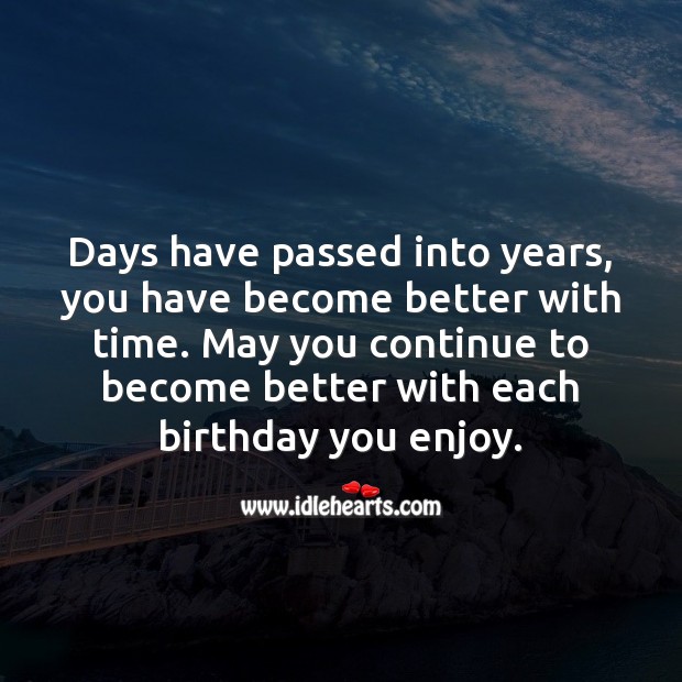 May you continue to become better with each birthday you enjoy. Image