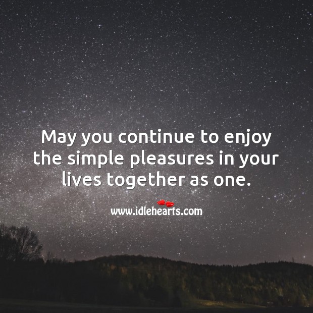 May you continue to enjoy the simple pleasures in your lives together. Image
