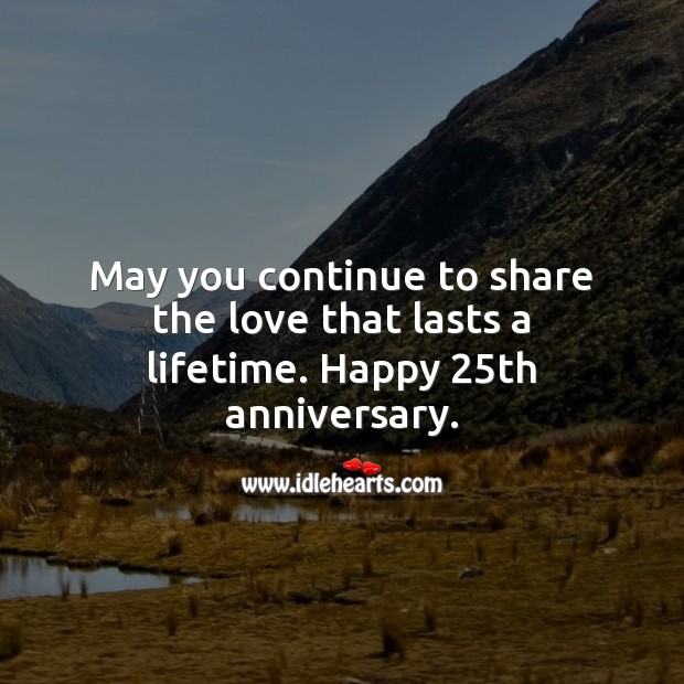 May you continue to share the love. Happy 25th anniversary. 25th Wedding Anniversary Messages Image